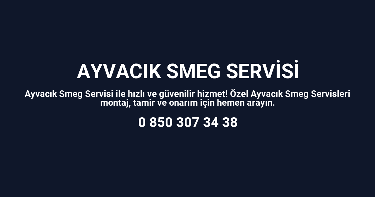 Ayvacık Smeg Servisi